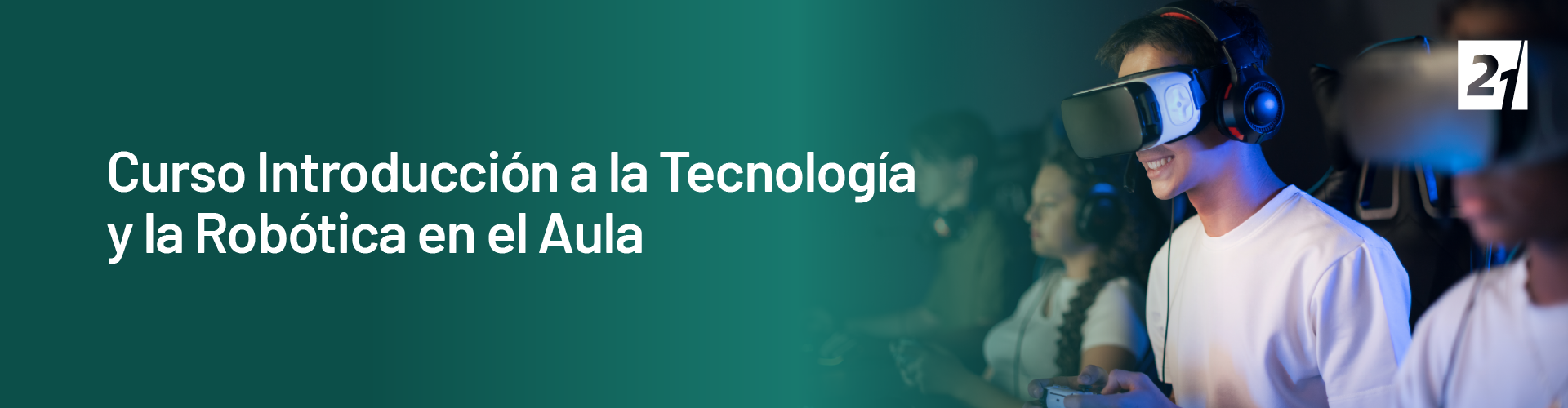 Header Desktop Curso Introducción a la Tecnología y la Robótica en el Aula Header Desktop Curso Introducción a la Tecnología y la Robótica en el Aula