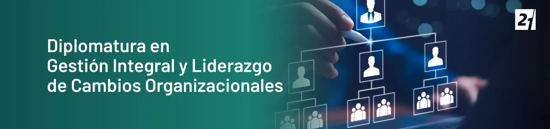Header Desktop Diplomatura en Gestión Integral y Liderazgo de Cambios Organizacionales Header Desktop Diplomatura en Gestión Integral y Liderazgo de Cambios Organizacionales
