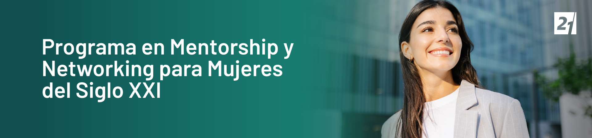 Header Programa Mentorship y Networking para Mujeres del Siglo XXI Header Programa Mentorship y Networking para Mujeres del Siglo XXI